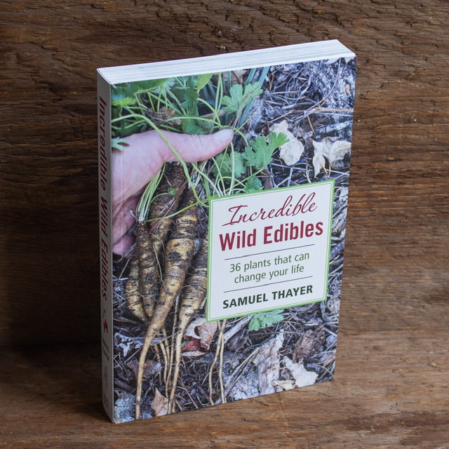 Incredible Wild Edibles: 36 Plants That Can Change Your Life by Samuel  Thayer